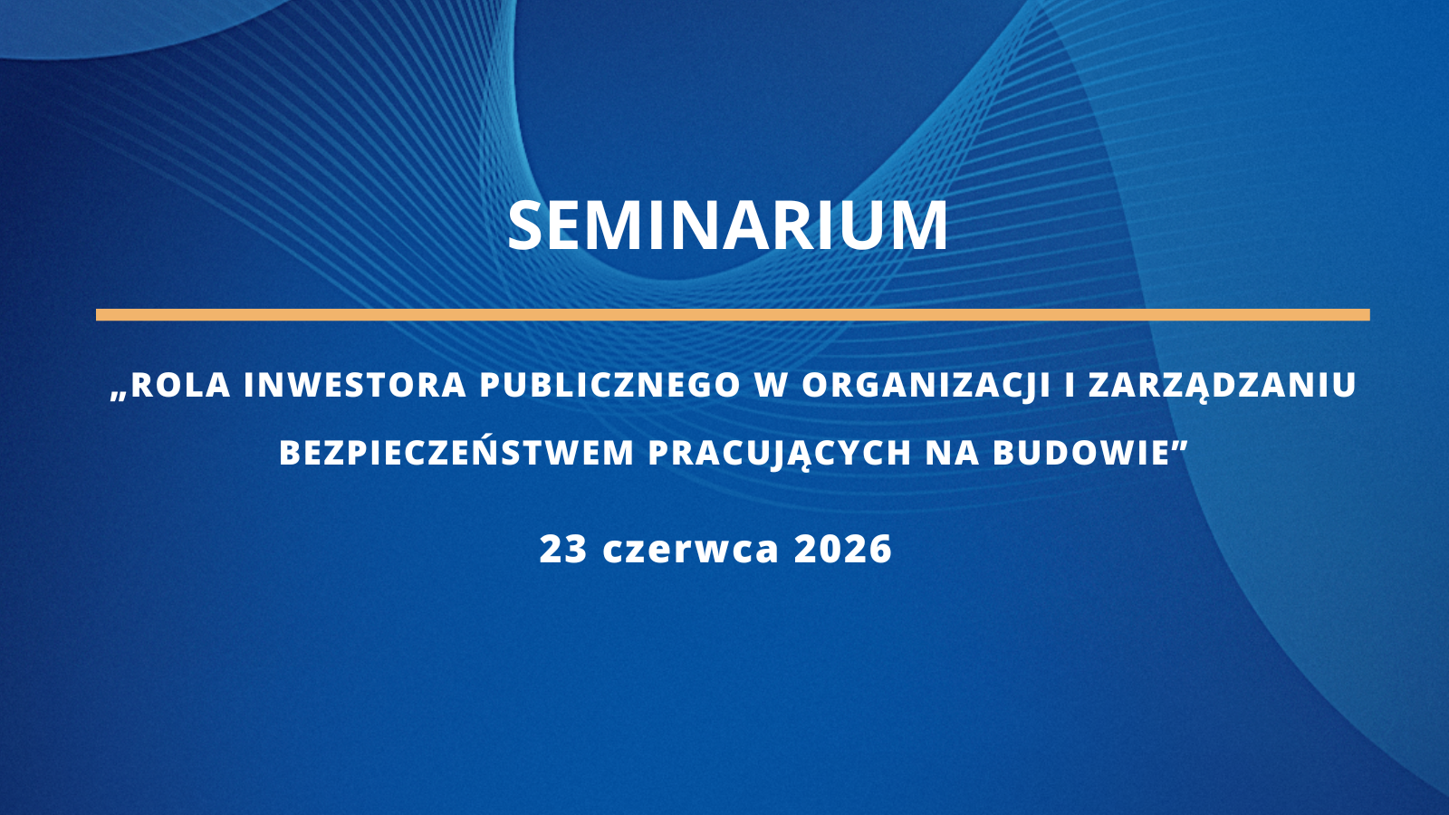 Grafika z nazwą konferencji „Rola inwestora publicznego w organizacji i zarządzaniu bezpieczeństwem pracujących na budowie”
