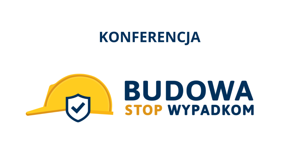 Konferencja - Bezpieczeństwo pracujących na budowie