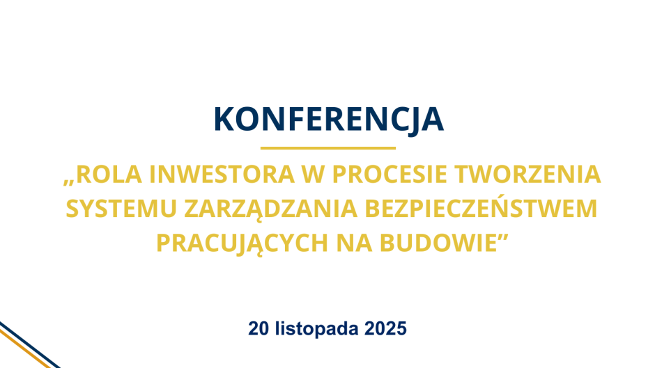 „Rola Inwestora w procesie tworzenia systemu zarządzania bezpieczeństwem pracujących na budowie”